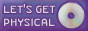 button that says 'let's get physical' with an image of a CD