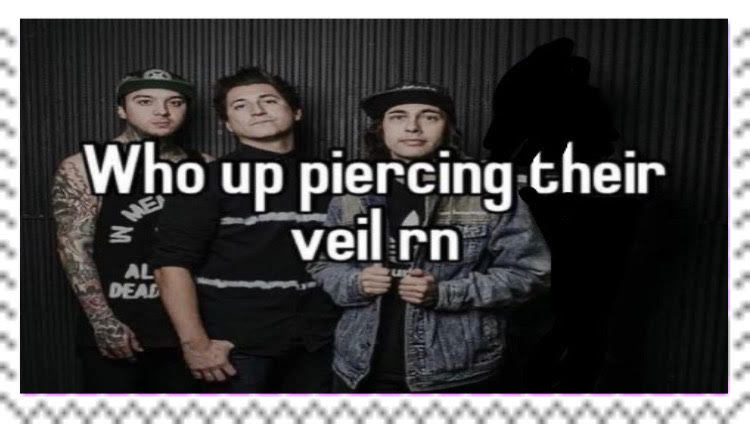 an image of the band members of Pierce the Veil, captioned 'who up piercing their veil'